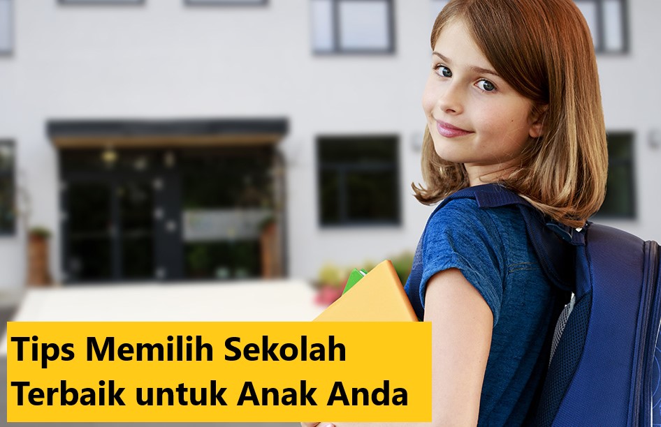 Tips Memilih Sekolah Terbaik untuk Anak Anda